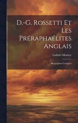 Gabriel Mourey - D.-G. Rossetti et les Préraphaélites anglais, Inbunden. Tillgänglighet: Lägg i varukorg