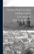 Dziea poetyckie. Opracowa Zygmunt Michaowski; Volume 2