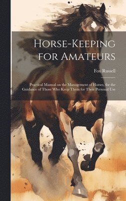 Fox Russell - Horse-keeping for Amateurs, Inbunden. Tillgänglighet: Lägg i varukorg