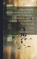 Obras sobre mathematica do dr. F. Gomes Teixeira ... Publicadas por ordem do governo português; Volume 04