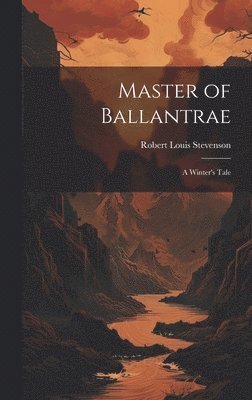 Robert Louis Stevenson - Master of Ballantrae; a Winter's Tale, Inbunden