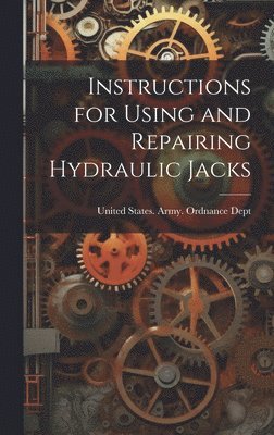 Instructions for Using and Repairing Hydraulic Jacks