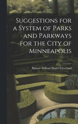 Horace William Shaler Cleveland - Suggestions for a System of Parks and Parkways for the City of Minneapolis, Inbunden. Tillgänglighet: Lägg i varukorg