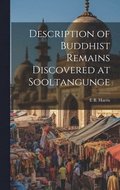 Description of Buddhist Remains Discovered at Sooltangunge