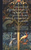 Erkl�rende Anmerkungen zu Homers Ilias, Dritter Band. Dritte, verbesserte Ausgabe.