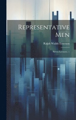 Ralph Waldo Emerson - Representative Men, Inbunden