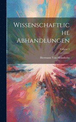 Wissenschaftliche Abhandlungen; Volume 1