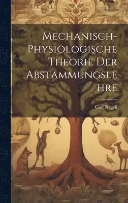 Carl Nägeli - Mechanisch-Physiologische Theorie Der Abstammungslehre, Inbunden. Tillgänglighet: Lägg i varukorg