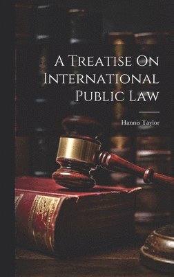 Hannis Taylor - Treatise On International Public Law, Inbunden. Tillgänglighet: Lägg i varukorg