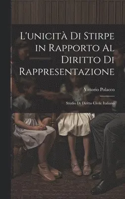 L'unicità Di Stirpe in Rapporto Al Diritto Di Rappresentazione