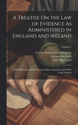 John Pitt Taylor, Charles Frederic Chamberlayne, George Pitt-Lewis - Treatise On the Law of Evidence As Administered in England and Ireland, Inbunden. Tillgänglighet: Lägg i varukorg