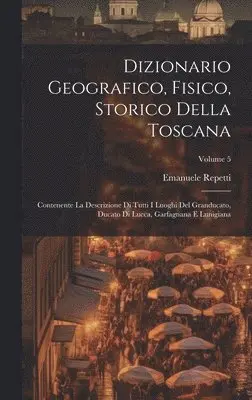 Emanuele Repetti - Dizionario Geografico, Fisico, Storico Della Toscana, Inbunden. Tillgänglighet: Tillfälligt slut