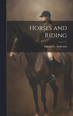 Edward L. 1842-1916 Anderson - Horses and Riding, Inbunden. Tillgänglighet: Lägg i varukorg