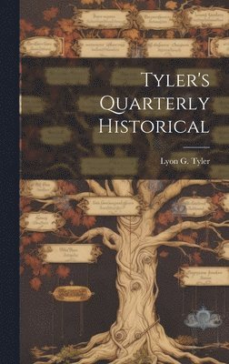 Lyon G Tyler - Tyler's Quarterly Historical, Inbunden
