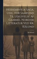 Heioarvga Saga, Udg. for Samfund Til Udgivelse Af Gammel Nordisk Litteratur Ved Kr. Klund