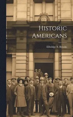 Elbridge S Brooks - Historic Americans, Inbunden. Tillgänglighet: Lägg i varukorg