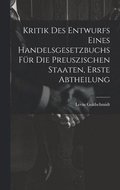 Kritik des Entwurfs eines handelsgesetzbuchs für die Preuszischen Staaten, Erste Abtheilung