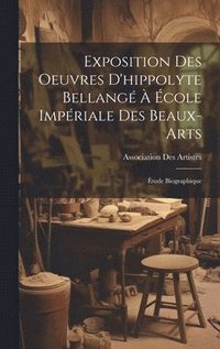 Exposition Des Oeuvres D'hippolyte Bellang  cole Impriale Des Beaux-Arts