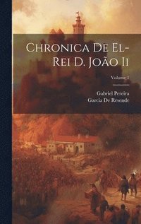 Chronica De El-Rei D. Joo Ii; Volume 1