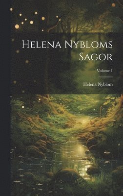 Helena Nyblom - Helena Nybloms Sagor; Volume 1, Inbunden