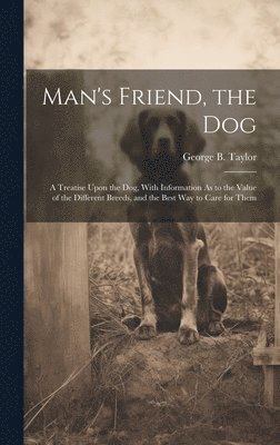 George B Taylor - Man's Friend, the Dog, Inbunden. Tillgänglighet: Lägg i varukorg