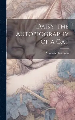 Miranda Eliot Swan - Daisy, the Autobiography of a Cat, Inbunden. Tillgänglighet: Lägg i varukorg
