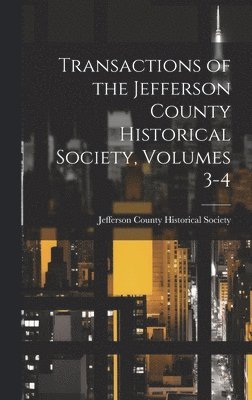 Jefferson County Historical Society - Transactions of the Jefferson County Historical Society, Volumes 3-4, Inbunden. Tillgänglighet: Lägg i varukorg