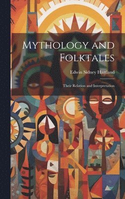 Edwin Sidney Hartland - Mythology and Folktales, Inbunden. Tillgänglighet: Lägg i varukorg