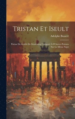 Adolphe Bossert - Tristan Et Iseult, Inbunden