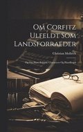 Om Corfitz Ulfeldt Som Landsforraeder