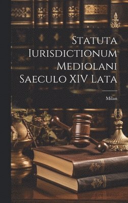 Milan - Statuta Iurisdictionum Mediolani Saeculo XIV Lata, Inbunden