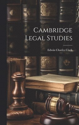 Edwin Charles Clark - Cambridge Legal Studies, Inbunden. Tillgänglighet: Lägg i varukorg