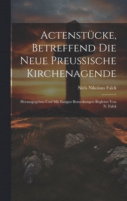 Niels Nikolaus Falck - Actenstücke, Betreffend Die Neue Preussische Kirchenagende, Inbunden. Tillgänglighet: Lägg i varukorg
