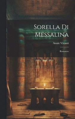 Annie Vivanti - Sorella Di Messalina, Inbunden