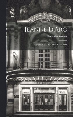 Alexandre Soumet - Jeanne D'Arc, Inbunden