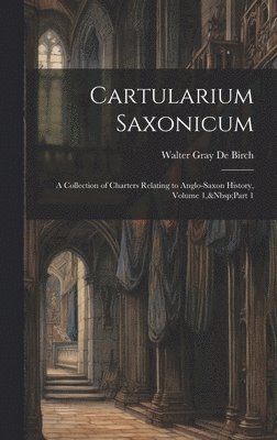 Walter Gray De Birch - Cartularium Saxonicum, Inbunden