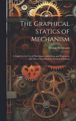 Gustav Herrmann - Graphical Statics of Mechanism, Inbunden. Tillgänglighet: Tillfälligt slut