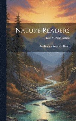 Julia McNair Wright - Nature Readers, Inbunden. Tillgänglighet: Lägg i varukorg