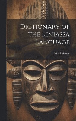 John Rebman - Dictionary of the Kiniassa Language, Inbunden