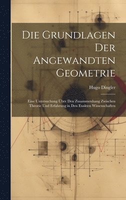 Hugo Dingler - Grundlagen Der Angewandten Geometrie, Inbunden