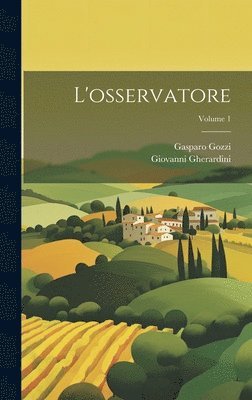 Giovanni Gherardini, Gasparo Gozzi - L'osservatore; Volume 1, Inbunden