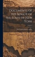 New York (State) Legislature Senate - Documents of the Senate of the State of New York; Volume 2, Inbunden