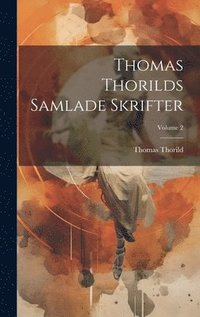 Thomas Thorilds Samlade Skrifter; Volume 2