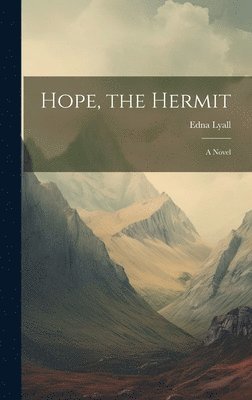 Edna Lyall - Hope, the Hermit, Inbunden