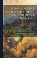 Memoirs of the History of France During the Reign of Napoleon; Volume 7