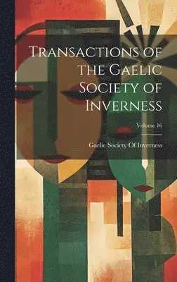 Gaelic Society Of Inverness - Transactions of the Gaelic Society of Inverness; Volume 16, Inbunden. Tillgänglighet: Lägg i varukorg