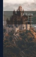 Le Rhin: Lettres  Un Ami; Volume 3