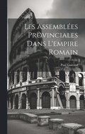 Les Assembles Provinciales Dans L'empire Romain