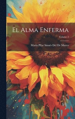 María Pilar Sinués del de Marco - Alma Enferma; Volume 2, Inbunden. Tillgänglighet: Lägg i varukorg