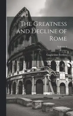 Greatness and Decline of Rome; Volume 4